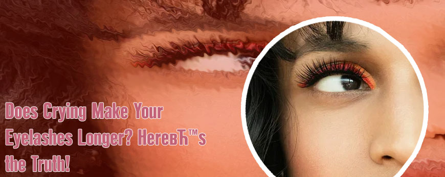 Do your eyelashes grow when you cry